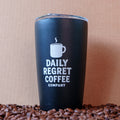 Daily Regret Coffee Tumbler